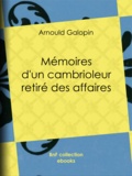 Arnould Galopin - Mémoires d'un cambrioleur retiré des affaires.
