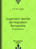 J.-P.-R. Cuisin - Jugement dernier de Napoléon Bonaparte - Ex-empereur.