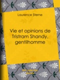 Laurence Sterne et Léon de Wailly - Vie et opinions de Tristram Shandy, gentilhomme.