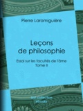 Pierre Laromiguière - Leçons de philosophie - ou Essai sur les facultés de l'âme - Tome II.