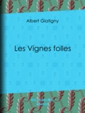 Albert Glatigny et Anatole France - Les Vignes folles.