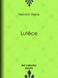 Heinrich Heine - Lutèce.