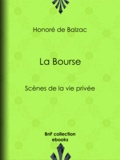 Honoré de Balzac - La Bourse - Scènes de la vie privée.