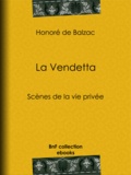 Honoré de Balzac - La Vendetta - Scènes de la vie privée.