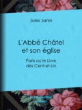 Jules Janin - L'Abbé Châtel et son église - Paris ou le Livre des Cent-et-Un.