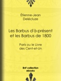 Etienne-Jean Delécluze - Les Barbus d'à-présent et les Barbus de 1800 - Paris ou le Livre des Cent-et-Un.