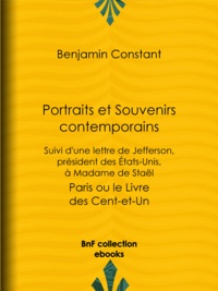 Benjamin Constant - Portraits et Souvenirs contemporains, suivi d'une lettre de Jefferson, président des États-Unis, à madame de Staël - Paris ou le Livre des Cent-et-Un.