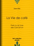  Merville - La Vie de café - Paris ou le Livre des Cent-et-Un.