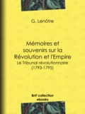 Georges Lenotre - Mémoires et souvenirs sur la Révolution et l'Empire - Le Tribunal révolutionnaire (1793-1795).