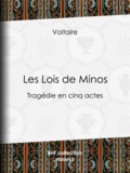  Voltaire et Louis Moland - Les Lois de Minos - Tragédie en cinq actes.