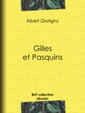 Albert Glatigny et Anatole France - Gilles et Pasquins.