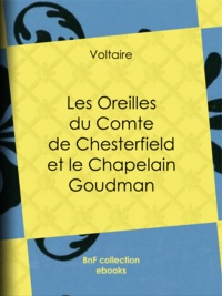  Voltaire et Louis Moland - Les Oreilles du Comte de Chesterfield et le Chapelain Goudman.