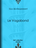 Guy de Maupassant - Le Vagabond.