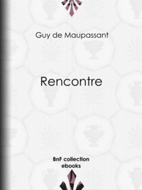 Guy de Maupassant - Rencontre.