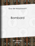 Guy de Maupassant - Bombard.