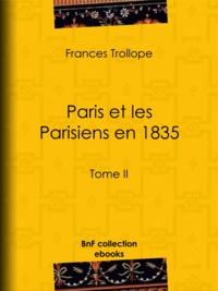 Frances Trollope et Jean Cohen - Paris et les Parisiens  en 1835 - Tome II.