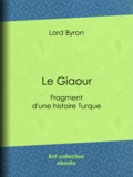 Benjamin Laroche et Lord Byron - Le Giaour - Fragment d'une histoire Turque.