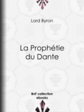 Lord Byron et Benjamin Laroche - La Prophétie du Dante.