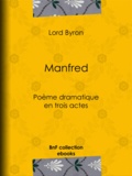 Lord Byron et Benjamin Laroche - Manfred - Poème dramatique en trois actes.