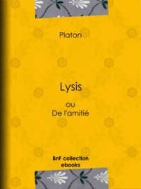  Platon et Emile Chambry - Lysis - ou De l'amitié.