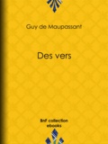 Guy de Maupassant - Des vers - Lettres de Mme Laure de Maupassant à Gustave Flaubert - Poésies inédites.