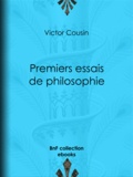 Victor Cousin - Premiers essais de philosophie.
