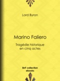Lord Byron et Benjamin Laroche - Marino Faliero - Tragédie historique en cinq actes.