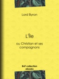 Lord Byron et Benjamin Laroche - L'Île - ou Christian et ses compagnons.