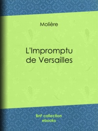  Molière et Eugène Despois - L'Impromptu de Versailles.