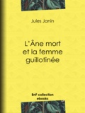 Jules Janin - L'Ane mort et la femme guillotinée.