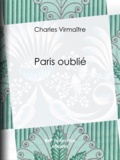 Charles Virmaître - Paris oublié.