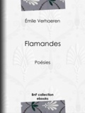 Emile Verhaeren - Flamandes - Poésies.