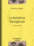 Hector Malot - La Bohême tapageuse - Tome premier.