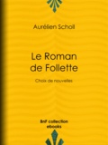 Aurélien Scholl - Le Roman de Follette - Choix de nouvelles.