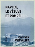 Casimir Chevalier et Auguste Anastasi - Naples, le Vésuve et Pompéï - Croquis de voyage.