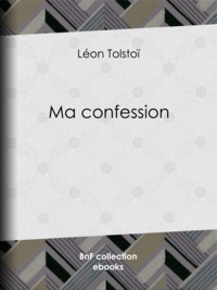 Léon Tolstoï - Ma confession.