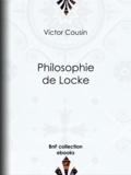 Victor Cousin - Philosophie de Locke.