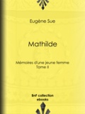 Eugène Sue - Mathilde - Mémoires d'une jeune femme - Tome II.