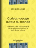 Jacques Arago - Curieux voyage autour du monde - La lettre A n'est pas une seule fois employée dans tout le récit de ce volume.