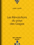 Jules Janin - Les Révolutions du pays des Gagas.