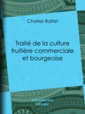Charles Baltet - Traité de la culture fruitière commerciale et bourgeoise.