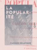 Casimir Delavigne - La Popularité - Comédie en cinq actes, en vers.