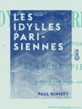Paul Ginisty - Les Idylles parisiennes.