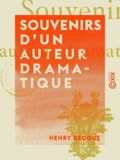Henry Becque - Souvenirs d'un auteur dramatique.
