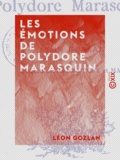 Léon Gozlan - Les Émotions de Polydore Marasquin - Trois mois dans le royaume des singes.