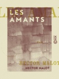 Hector Malot - Les Amants.