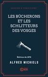 Alfred Michiels et Théophile Schuler - Les Bûcherons et les Schlitteurs des Vosges.