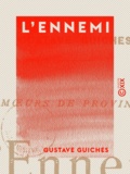 Gustave Guiches - L'Ennemi - Mœurs de province.