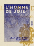 Jean-Louis Dubut de Laforest - L'Homme de joie - Mœurs parisiennes et étrangères.
