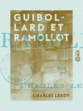 Charles Leroy - Guibollard et Ramollot.